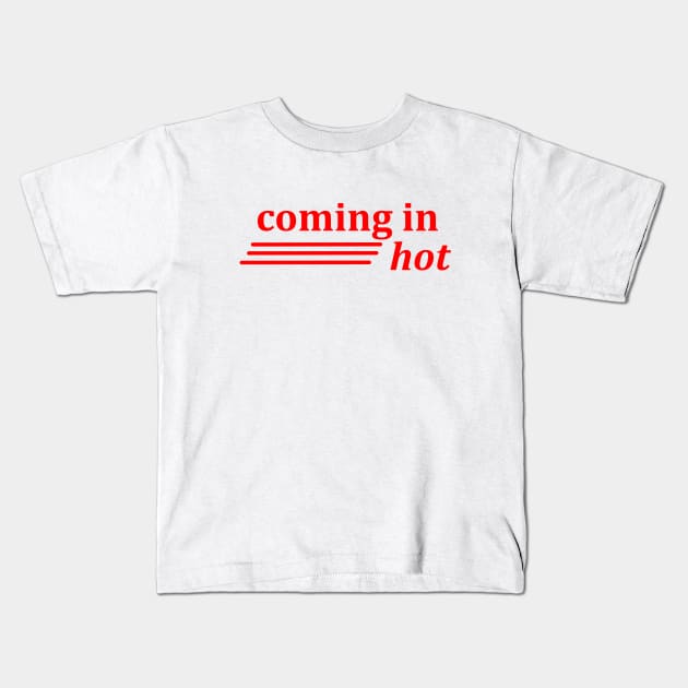 Coming in hot Kids T-Shirt by eddien